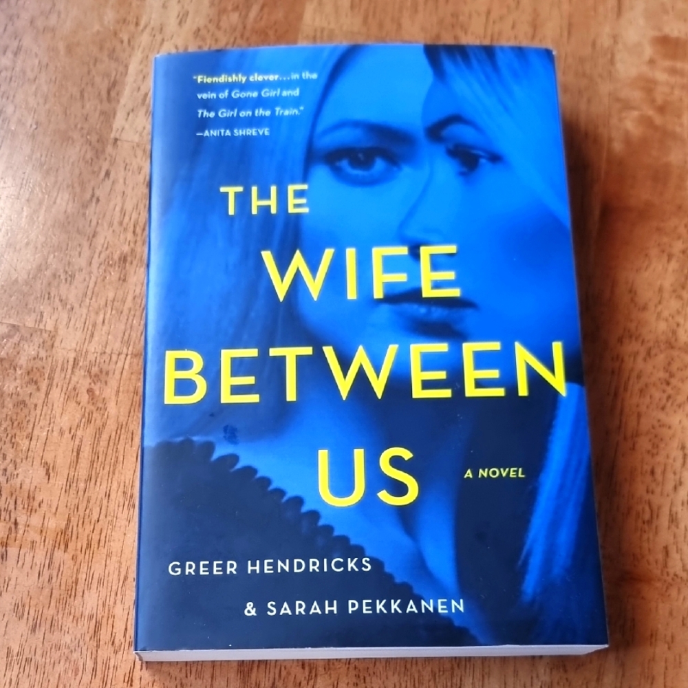 The Wife Between Us A Novel By Greer Hendricks & Sarah Pekkanen Softcover Book